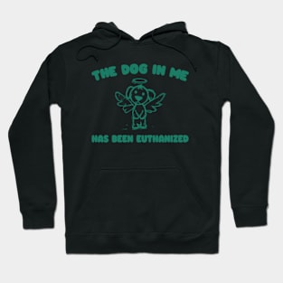 The Dog In me has been euthanized Unisex Hoodie